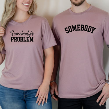 Somebody Somebody's Problem Matching T-Shirts For Couples